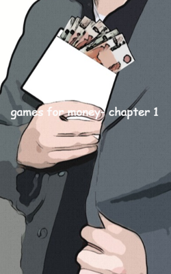 Games For Money- Chapter 1