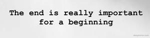 The end is really important for a beginning 