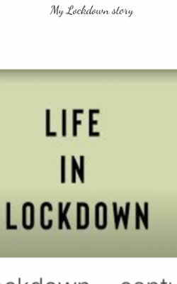 My Lockdown Story