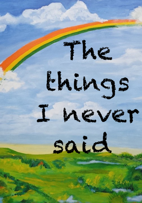 The things I never said