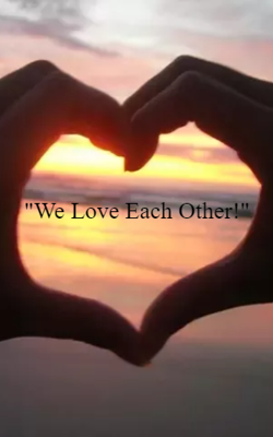 "We Love Each Other!"