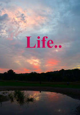 Life..