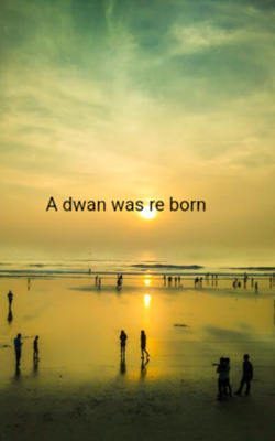 A dwan was re born