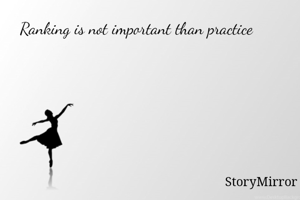 Ranking is not important than practice