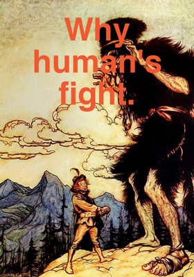 Why Human's Fight?