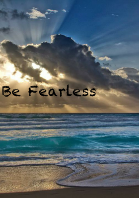 Be Fearless