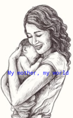 My Mother, My World