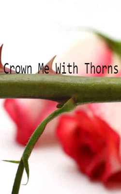 Crown Me With Thorns