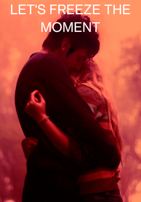 LET'S FREEZE THE MOMENT