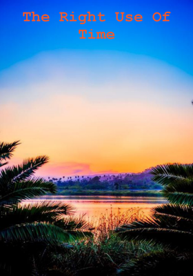 The Right Use Of Time