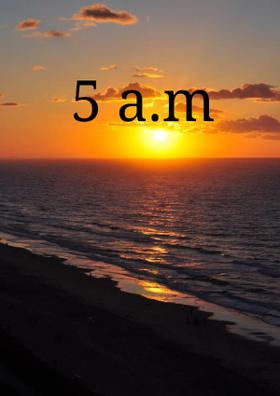 5 a.m.