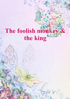 The foolish monkey & the king