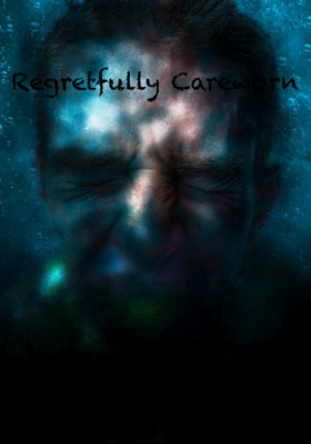 Regretfully Careworn