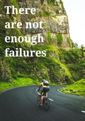 There Are Not Enough Failures