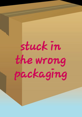 stuck in the wrong packaging