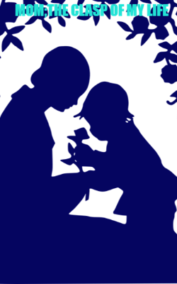 MOM;THE CLASP OF MY LIFE