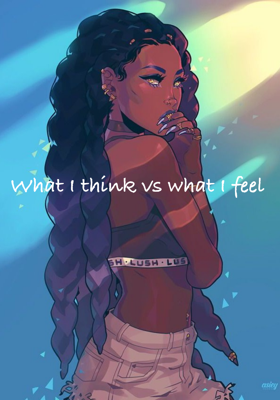 What I Think Vs What I Feel
