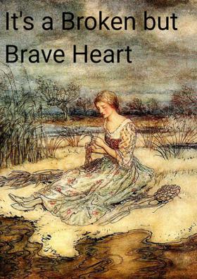 It's A Broken But Brave Heart