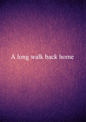 A Long Walk Back Home