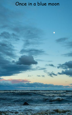 Once in a blue moon