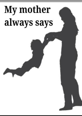 My Mother Always Says-