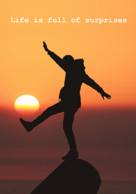 Life is full of surprises