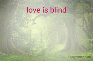 love is blind