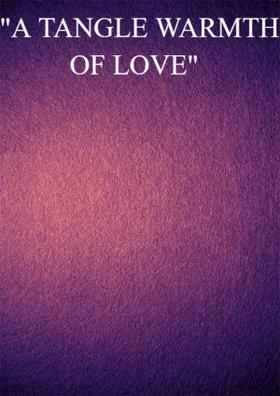 A Tangle Warmth Of Love