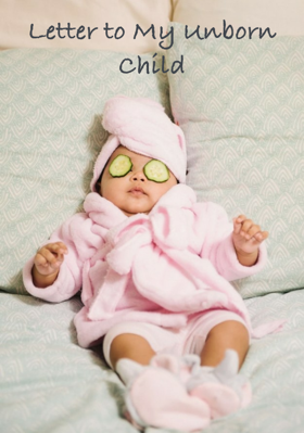 Letter to My Unborn Child