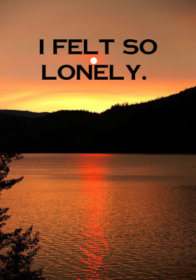 I Felt So Lonely
