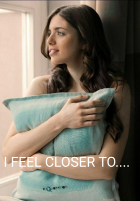 I Feel Closer To....