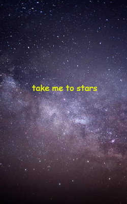 Take me to Stars