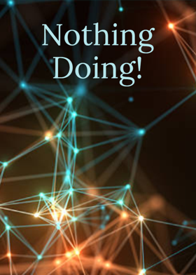 Nothing Doing!
