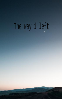 The Way I Left