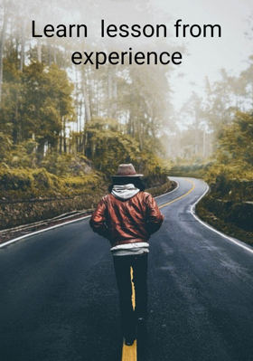 Learn  lesson from experience