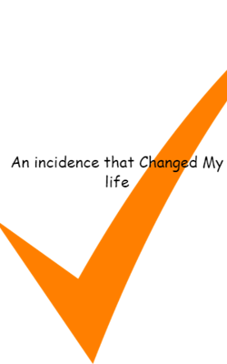 An Incidence That Changed My Life