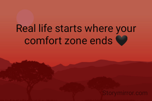 Real life starts where your comfort zone ends 🖤
