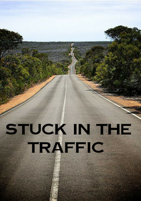Stuck in the Traffic
