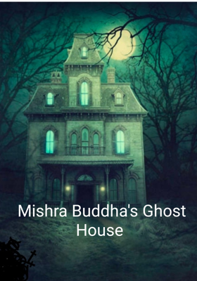 Mishra Buddha's Ghost House 