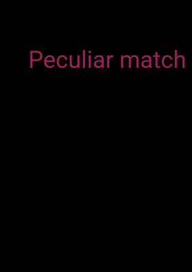 Peculiar Match