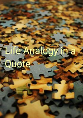Life Analogy in a Quote