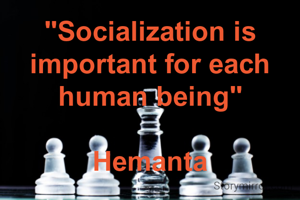 "Socialization is important for each human being"

Hemanta