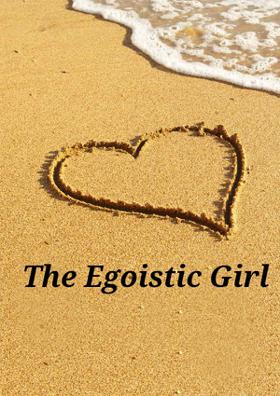 The Egoistic Girl
