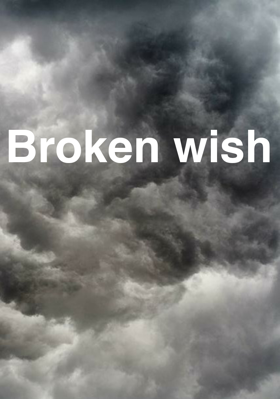 Broken wish