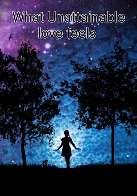 What Unattainable Love Feels