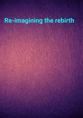 Re-imagining The Rebirth