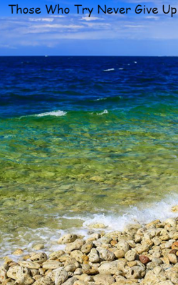 Those Who Try Never Give Up