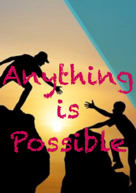 Anything is Possible