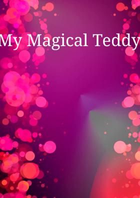 My Magical Teddy Bear