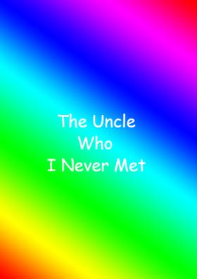 The Uncle Who I Never Met